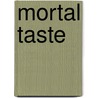 Mortal Taste by J M. Gregson
