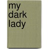 My Dark Lady door Dan Walker