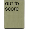 Out to Score door Mike Nicol
