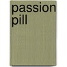 Passion Pill door Kim Scott