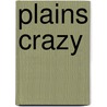 Plains Crazy by Tba