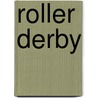 Roller Derby door Catherine Mabe
