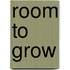 Room to Grow