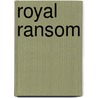 Royal Ransom door Susan Kearney