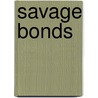 Savage Bonds by Roxane Beaufort