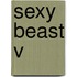 Sexy Beast V