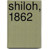 Shiloh, 1862 door Winston Groom