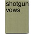 Shotgun Vows