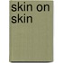 Skin on Skin
