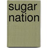 Sugar Nation by Jeff O'Connell