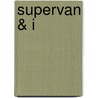 Supervan & I door Steven Smith