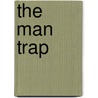 The Man Trap by Lee Brazil