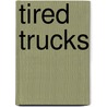 Tired Trucks door Melinda Crow