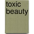 Toxic Beauty