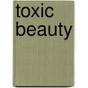 Toxic Beauty by Samuel S. Epstein