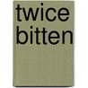 Twice Bitten by Patrick G. McLean