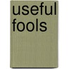 Useful Fools door Claudia Schmidt