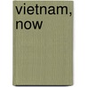 Vietnam, Now by Katharine Greider