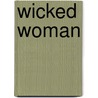 Wicked Woman door Toni Sands