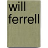 Will Ferrell door Belmont and Belcourt and Be Biographies