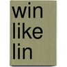 Win Like Lin by Sean Deveney