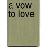 A Vow to Love door Sherryl Woods