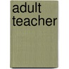 Adult Teacher by Gospel Publishing House