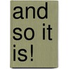 And So It Is! by Albert F. Schmid