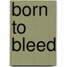 Born to Bleed door Ryan C. Thomas