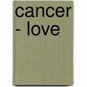 Cancer - Love by Dadihichi Toth