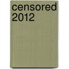 Censored 2012 door Mickey Huff