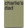 Charlie's Dad by Alexandra Scott