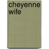 Cheyenne Wife door Judith Stacy