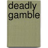 Deadly Gamble by Linda Lael Lael Miller