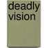 Deadly Vision