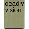 Deadly Vision door Kris Norris