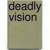 Deadly Vision by Kris Norris