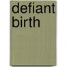Defiant Birth door Melinda Tankard Tankard Reist
