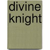 Divine Knight door Michelle L. Levigne