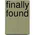 Finally Found