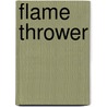 Flame Thrower door Aubrey Wade