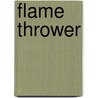 Flame Thrower by Aubrey Wade