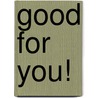 Good for You! by American Cancer Society American Cancer