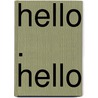 Hello . Hello by Karen Hines