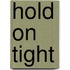 Hold on Tight
