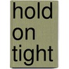 Hold on Tight by Maria E. Monteiro