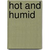 Hot and Humid door Sophy Williams