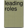 Leading Roles door Michael M. Kaiser