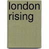 London Rising by Leo Hollis