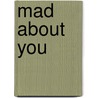 Mad About You door Alyssa Dean
